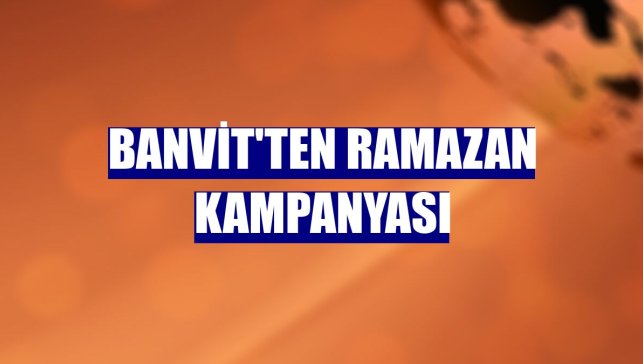 Banvit'ten ramazan kampanyası