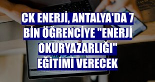 CK Enerji, Antalya'da 7 bin öğrenciye 'enerji okuryazarlığı' eğitimi verecek
