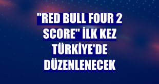 'Red Bull Four 2 Score' ilk kez Türkiye'de düzenlenecek