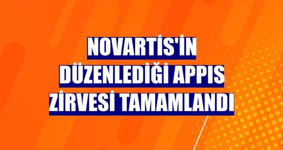 Novartis'in düzenlediği APPIS Zirvesi tamamlandı