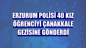 Erzurum polisi 40 kız öğrenciyi Çanakkale gezisine gönderdi