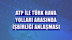 ATP ile Türk Hava Yolları arasında işbirliği anlaşması