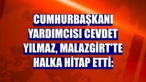 Cumhurbaşkanı Yardımcısı Cevdet Yılmaz, Malazgirt'te halka hitap etti: