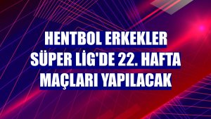 Hentbol Erkekler Süper Lig'de 22. hafta maçları yapılacak