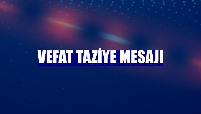 Vefat Taziye Mesajı
