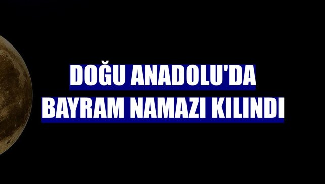 Doğu Anadolu'da bayram namazı kılındı