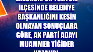 Erzurum'un Tortum ilçesinde belediye başkanlığını kesin olmayan sonuçlara göre, AK Parti adayı Muammer Yiğider kazandı.