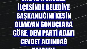Van'ın İpekyolu ilçesinde belediye başkanlığını kesin olmayan sonuçlara göre, DEM Parti adayı Cevdet Altındağ kazandı.