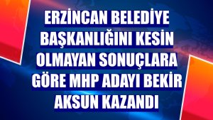Erzincan Belediye Başkanlığını kesin olmayan sonuçlara göre MHP adayı Bekir Aksun kazandı