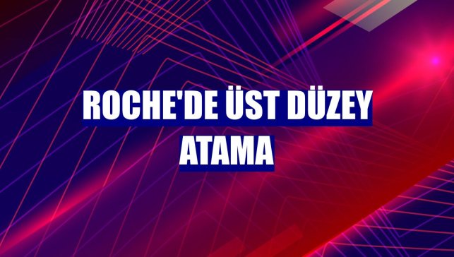 Roche'de üst düzey atama