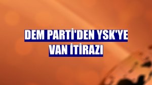 DEM Parti'den YSK'ye Van itirazı
