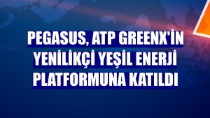 Pegasus, ATP GreenX'in yenilikçi yeşil enerji platformuna katıldı