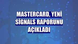 Mastercard, yeni Signals raporunu açıkladı