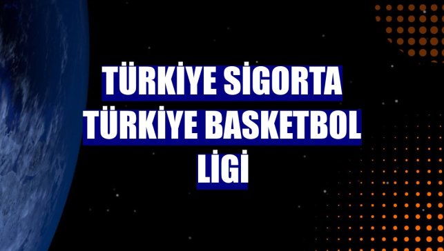 Türkiye Sigorta Türkiye Basketbol Ligi