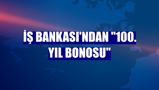 İş Bankası'ndan "100. Yıl Bonosu"
