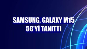 Samsung, Galaxy M15 5G'yi tanıttı