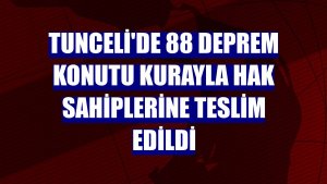 Tunceli'de 88 deprem konutu kurayla hak sahiplerine teslim edildi