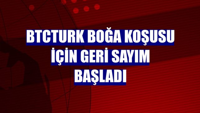BtcTurk Boğa Koşusu için geri sayım başladı