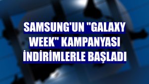 Samsung'un 'Galaxy Week' kampanyası indirimlerle başladı