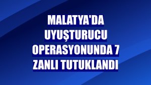 Malatya'da uyuşturucu operasyonunda 7 zanlı tutuklandı