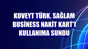 Kuveyt Türk, Sağlam Business Nakit Kart'ı kullanıma sundu