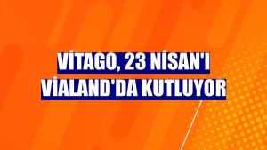 Vitago, 23 Nisan'ı Vialand'da kutluyor