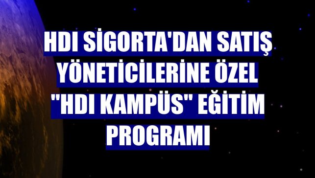 HDI Sigorta'dan satış yöneticilerine özel "HDI Kampüs" eğitim programı