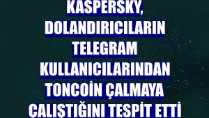 Kaspersky, dolandırıcıların Telegram kullanıcılarından Toncoin çalmaya çalıştığını tespit etti