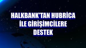 Halkbank'tan HUBrica ile girişimcilere destek