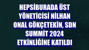 Hepsiburada Üst Yöneticisi Nilhan Onal Gökçetekin, SDN Summit 2024 etkinliğine katıldı