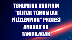 Tohumluk Vakfının 'Dijital Tohumlar Filizleniyor' projesi Ankara'da tanıtılacak