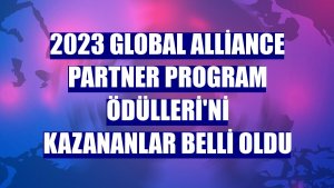 2023 Global Alliance Partner Program Ödülleri'ni kazananlar belli oldu