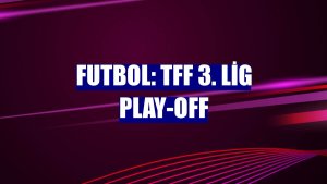 Futbol: TFF 3. Lig play-off