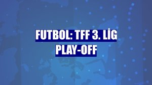 Futbol: TFF 3. Lig play-off