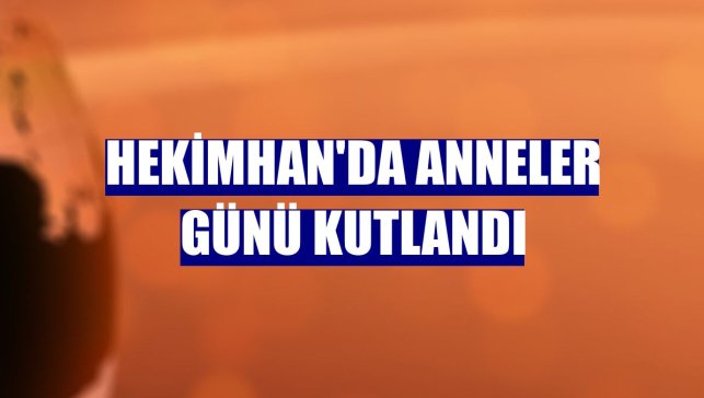 Hekimhan'da Anneler Günü kutlandı