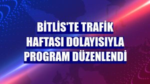 Bitlis'te Trafik Haftası dolayısıyla program düzenlendi