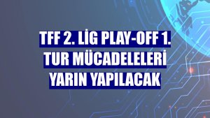 TFF 2. Lig play-off 1. tur mücadeleleri yarın yapılacak