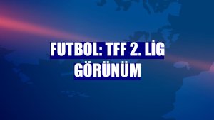 Futbol: TFF 2. Lig görünüm