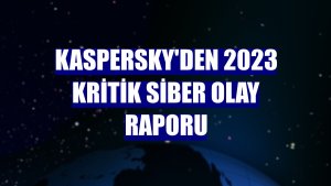 Kaspersky'den 2023 kritik siber olay raporu
