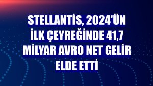 Stellantis, 2024'ün ilk çeyreğinde 41,7 milyar avro net gelir elde etti