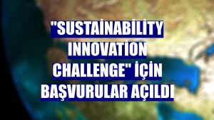 'Sustainability Innovation Challenge' için başvurular açıldı