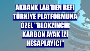 Akbank LAB'den ReFi Türkiye Platformuna özel 'Blokzincir Karbon Ayak İzi Hesaplayıcı'