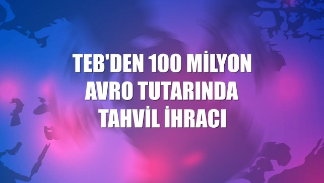 TEB'den 100 milyon avro tutarında tahvil ihracı