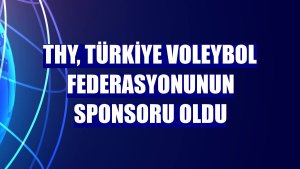 THY, Türkiye Voleybol Federasyonunun sponsoru oldu