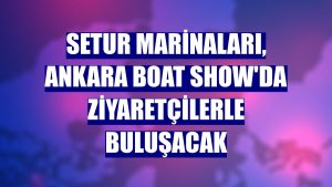 Setur Marinaları, Ankara Boat Show'da ziyaretçilerle buluşacak