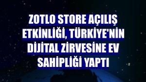 Zotlo Store açılış etkinliği, Türkiye'nin dijital zirvesine ev sahipliği yaptı