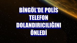 Bingöl'de polis telefon dolandırıcılığını önledi