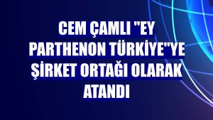 Cem Çamlı 'EY Parthenon Türkiye'ye şirket ortağı olarak atandı