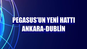 Pegasus'un yeni hattı Ankara-Dublin