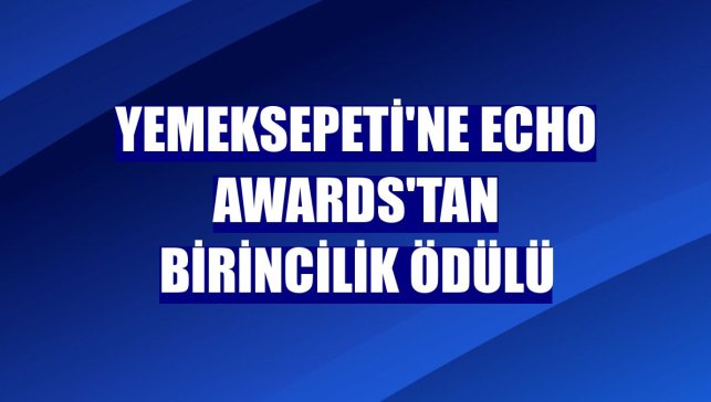Yemeksepeti'ne ECHO Awards'tan birincilik ödülü